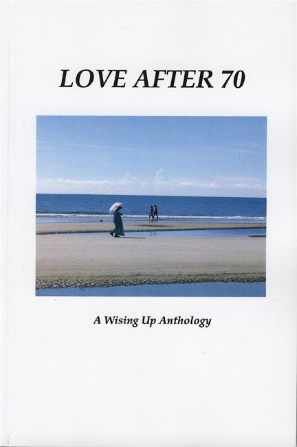 LOVE AFTER 70 (Wising Up Press, September 2008)